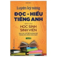 Luyện Kỹ Năng Đọc Hiểu Tiếng Anh Dành Cho Học Sinh Viên
