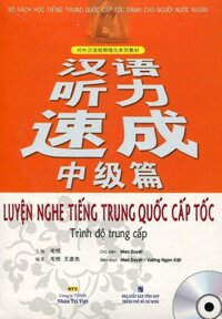 Luyện Nghe Tiếng Trung Quốc Cấp Tốc Trình Độ Trung Cấp - Kèm CD