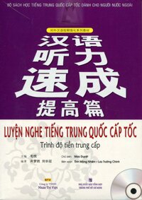 Luyện Nghe Tiếng Trung Quốc Cấp Tốc Trình Độ Tiền Trung Cấp - Kèm CD