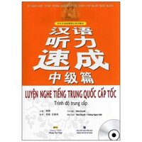 Luyện Nghe Tiếng Trung Quốc Cấp Tốc Trình Độ Trung Cấp - Kèm CD