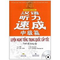 Luyện Nghe Tiếng Trung Quốc Cấp Tốc (Trình Độ Trung Cấp) - Kèm CD