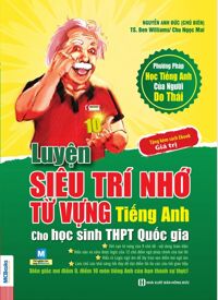 Luyện Siêu Trí Nhớ Từ Vựng Tiếng Anh Dành Cho Học Sinh THPT Quốc Gia (Tái Bản)