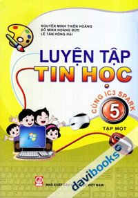Luyện Tập Tin Học Cùng IC3 Spark Lớp 5 (Tập 1)