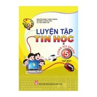 Luyện Tập Tin Học Lớp 5 - Tập 1