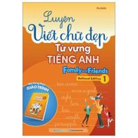 Luyện Viết Chữ Đẹp Từ Vựng Tiếng Anh Family And Friends - National Edition 1