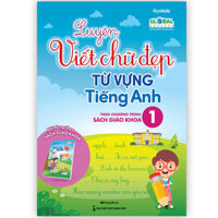 Luyện Viết Chữ Đẹp Từ Vựng Tiếng Anh - Theo Chương Trình Sách Giáo Khoa 1