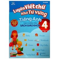 Luyện Viết Chữ Nhớ Từ Vựng Tiếng Anh Theo Chương Trình Sách Giáo Khoa Lớp 4