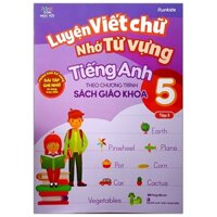 Luyện Viết Chữ Nhớ Từ Vựng Tiếng Anh Theo Chương Trình Sách Giáo Khoa Lớp 5