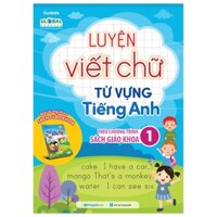 Luyện Viết Chữ Từ Vựng Tiếng Anh Theo Chương Trình Sách Giáo Khoa Lớp 1