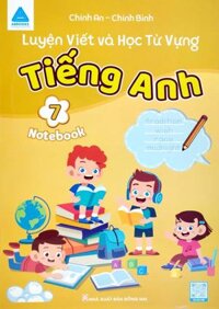 Luyện Viết Và Học Từ Vựng Tiếng Anh 7 Notebook