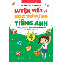 Luyện Viết Và Học Từ Vựng Tiếng Anh Lớp 4  Theo Chương Trình Family And Friends Special Edition