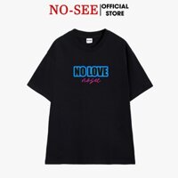 [Mã BAUIC50 giảm 50K đơn 99K] Áo Thun LocalBrand NO-SEE No Love Unisex Cotton Cao Cấp Mềm Mịn Thoáng Mát NS01