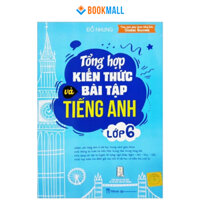 [Mã BMLTB200 giảm đến 100K đơn 499K] Sách - Tổng hợp kiến thức và bài tập tiếng anh lớp 6