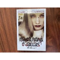 Ma cà rồng ở Dallas - Charlaine Harris - Nhã Nam