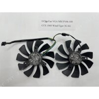 [Mã ELMS10 giảm 6% đơn 50K] [39PC] 1 Cặp Fan VGA MSI P106-100 GTX 1060 Wind/ Tiger 3G 6G