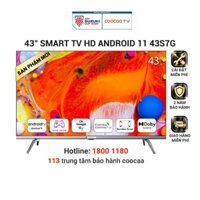 [Mã ELRE1TR5 giảm 8% đơn 5TR] Smart TV Full HD Coocaa 43 Inch Wifi - 43S7G - Miễn phí lắp đặt
