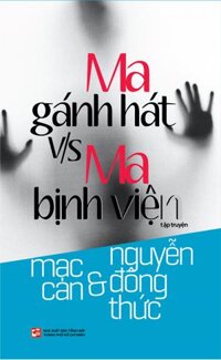 MA GÁNH HÁT VS MA BỊNH VIỆN