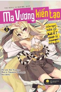 Ma Vương Kiến Tạo - Hầm Ngục Kiên Cố Nhất Chính Là Thành Phố Hiện Đại (Tập 3)