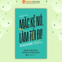Mặc Kệ Nó Làm Tới Đi