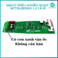 Mạch điều khiển quạt cây Misubishi LV16-R, Bo quạt đứng Mitsubishi, Có con xanh không cần hàn