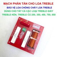 Mạch phân tần và bảo vệ loa treble 250, 350, 450, 750, 850 Chống cháy loa treble bằng đèn gánh tải.