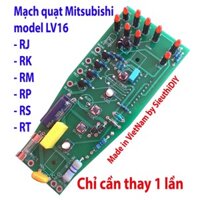 Mạch quạt Mitsubishi LV16-RJ-RK-RM-RP-RS-RT bo thuôn