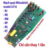 Mạch quạt Mitsubishi LV16-RJ-RK-RM-RS-RT-RP cao cấp