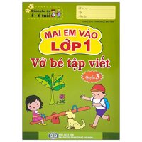 Mai Em Vào Lớp 1 - Vở Bé Tập Viết - Quyển 3