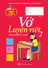 Mai Em Vào Lớp 1 - Vở Luyện Viết - Tập 2 (Dành Cho Bé Từ 5 - 6 Tuổi)