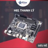 Main H81 Socket 1150 thanh lý gồm các lỗi và hàng phổ thông giá rẻ, chạy cpu i5 4570, i5 4590 gen 4.