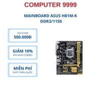 Mainboard ASUS H81M-K (Chipset H81, Socket LGA 1150, Ram DDR3, ATX, PS2, VGA / DVI) cũ bh 3 tháng.
