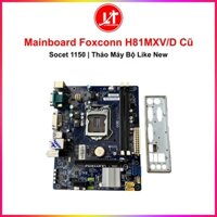 Mainboard Foxconn H81MXV/D Cũ (Tháo máy bộ, like new)
