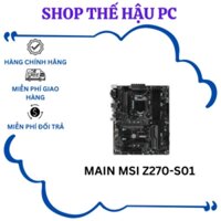 Mainboard MSI Z270-S01 hàng cũ bảo hành 3 tháng.
