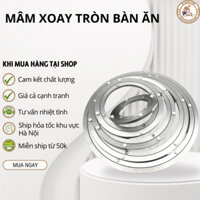 Mâm xoay tròn bàn ăn