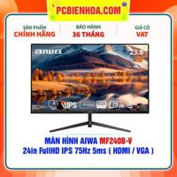 MÀN HÌNH AIWA MF240B-V 24in FullHD IPS 75Hz 5ms ( HDMI / VGA )