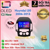 Màn hình Android OLED C2 theo xe Huyndai i30 2006 - 2013, 9 inch Đh cơ Kèm dưỡng và jack nguồn zin theo xe .