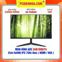 MÀN HÌNH AOC 24B1XH5/74 24in FullHD IPS 75Hz 8ms ( HDMI / VGA )