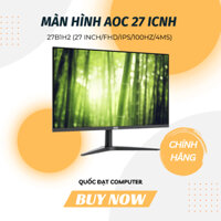 MÀN HÌNH AOC 27B1H2 (27 INCHFHDIPS100HZ4MS) 1920 x 1080 (FHD)