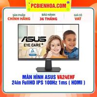 MÀN HÌNH ASUS VA24EHF 24in FullHD IPS 100Hz 1ms ( HDMI )