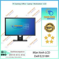 Màn hình Chuyên Đồ Họa LCD 23'' Dell E2318H IPS Full HD Renew  FullBox