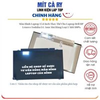 Màn Hình Laptop 15.6 Inch Hàng Loại 1 Thay Thế Cho Laptop Dell HP Lenovo Toshiba LG Asus Msi Mới 100%