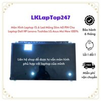 Màn Hình Laptop 15.6 Led Mỏng Slim 40 PIN Thay Thế Cho Laptop Dell HP Lenovo Toshiba LG Asus Msi New 100%