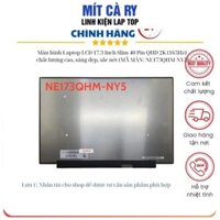 Màn hình Laptop LCD 17.3 Inch Slim 40 Pin QHD 2K (165Hz) chất lượng cao, sáng đẹp, sắc nét (MÃ MÀN: NE173QHM-NY5)