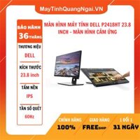 MÀN HÌNH LCD 24 inch DELL P2418HT 23.8 INCH - MÀN HÌNH CẢM ỨNG