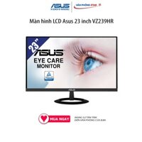 Màn hình LCD Asus 23 inch VZ239HR (1920x1080/ IPS/ 75Hz/ 5ms), 1 x HDMI 1.4, 1 x VGA/D-sub, Độ sáng 250 cd/m2