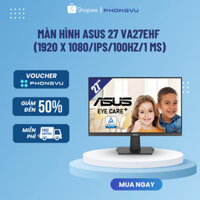Màn hình LCD ASUS VA27EHF (1920 x 1080/IPS/100Hz/1 ms/Adaptive Sync) - Bảo hành 36 tháng