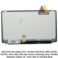 Màn hình LCD Laptop 15.6" Led Slim FHD (FULL VIỀN, 30 PIN, KO IPS)  ( Acer, Asus, Dell, Hp, Lenovo, Samsung, Sony, Toshiba, Gateway, Fujitsu, LG - Core i Gen 4-7 thường dùng )