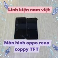Màn hình Oppo Reno (Coppy TFT) chất lượng tốt bảo hành uy tín tại linh kiện nam việt hcm.