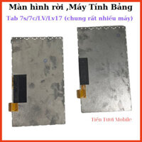 Màn hình rời tab 7s/7c,lv,lv16 ,chung rất nhiều máy tính bảng khác,chung gần 60 máy dùng để thay thế mới