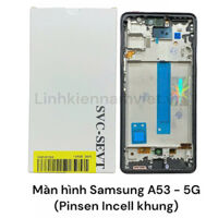 Màn hình Samsung A53 – 5G (Pinsen Incell khung)